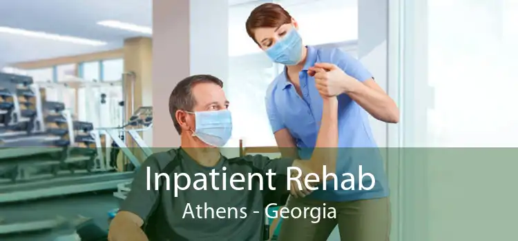 Inpatient Rehab Athens - Georgia