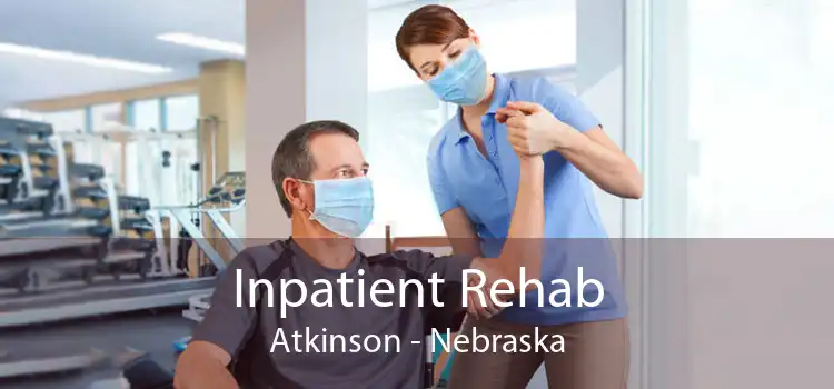 Inpatient Rehab Atkinson - Nebraska