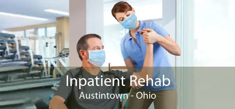 Inpatient Rehab Austintown - Ohio