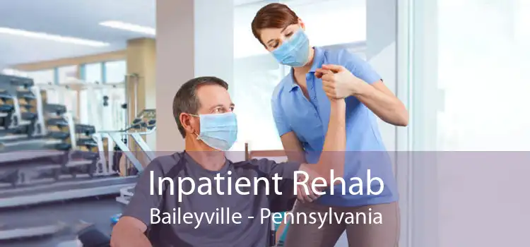 Inpatient Rehab Baileyville - Pennsylvania