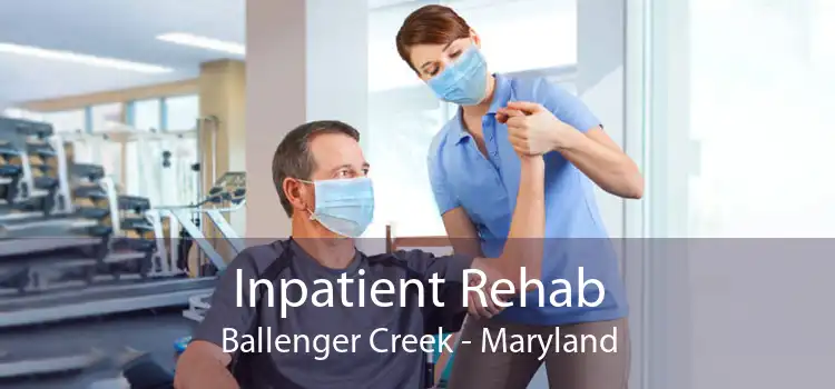Inpatient Rehab Ballenger Creek - Maryland