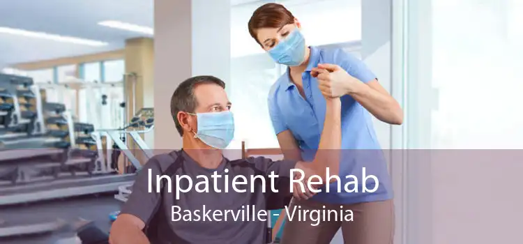 Inpatient Rehab Baskerville - Virginia