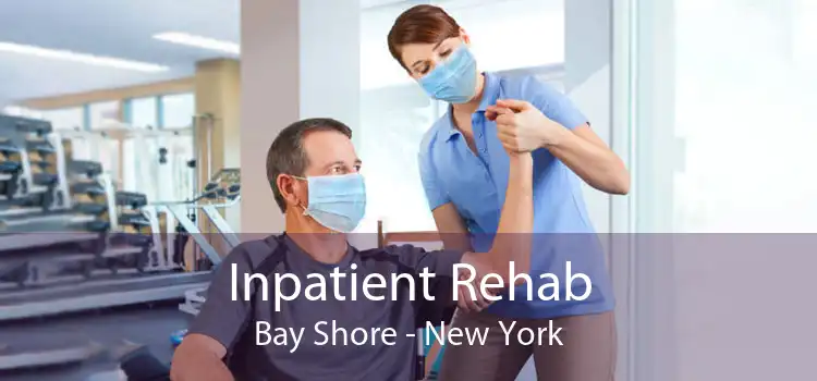 Inpatient Rehab Bay Shore - New York