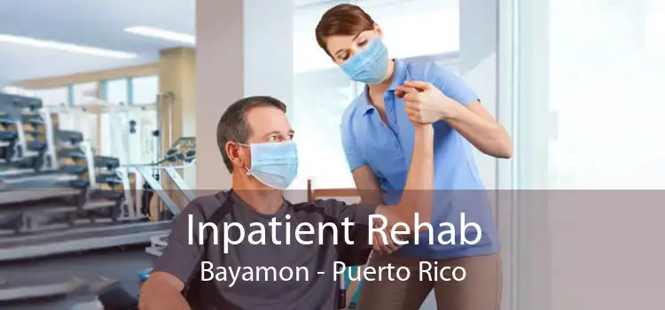 Inpatient Rehab Bayamon - Puerto Rico