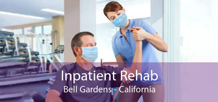 Inpatient Rehab Bell Gardens - California