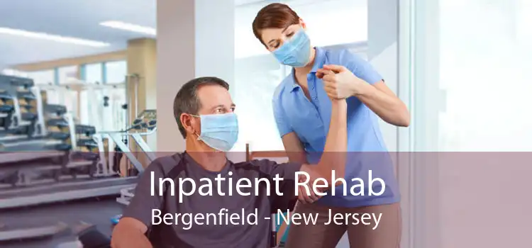 Inpatient Rehab Bergenfield - New Jersey