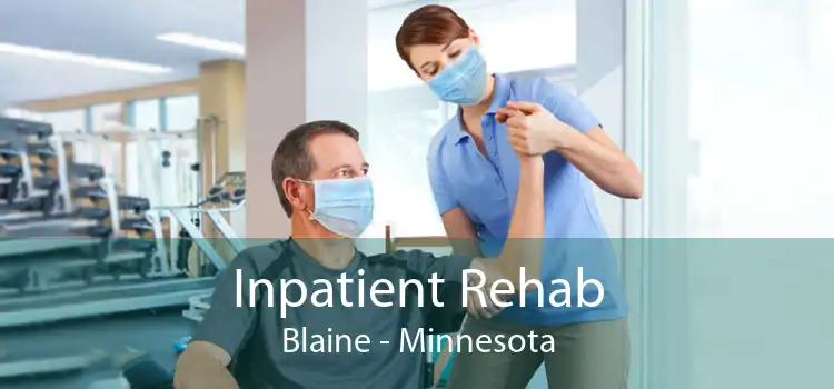 Inpatient Rehab Blaine - Minnesota