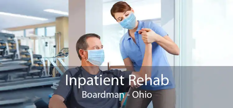 Inpatient Rehab Boardman - Ohio