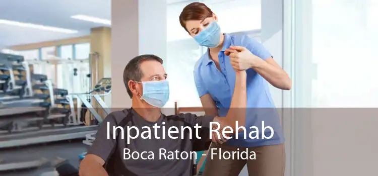 Inpatient Rehab Boca Raton - Florida