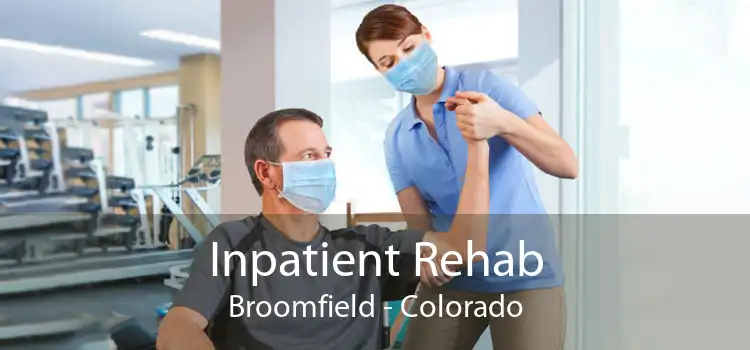 Inpatient Rehab Broomfield - Colorado