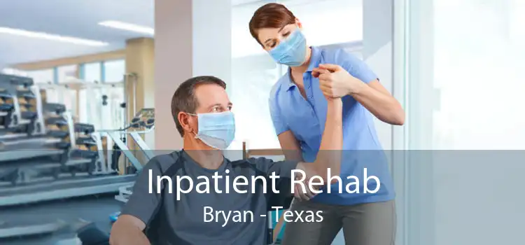 Inpatient Rehab Bryan - Texas