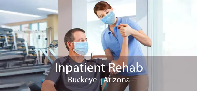 Inpatient Rehab Buckeye - Arizona