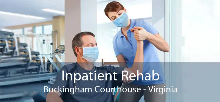 Inpatient Rehab Buckingham Courthouse - Virginia
