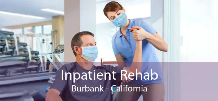 Inpatient Rehab Burbank - California