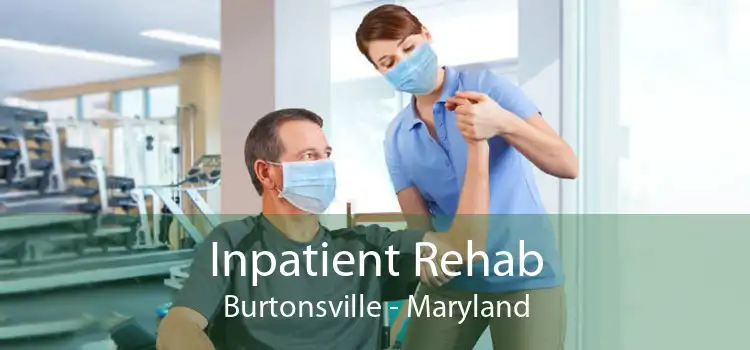Inpatient Rehab Burtonsville - Maryland