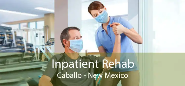 Inpatient Rehab Caballo - New Mexico