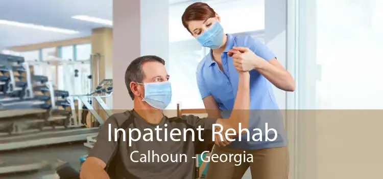 Inpatient Rehab Calhoun - Georgia
