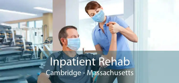 Inpatient Rehab Cambridge - Massachusetts