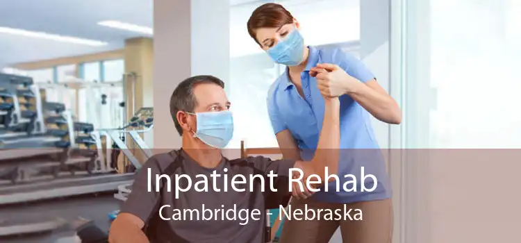 Inpatient Rehab Cambridge - Nebraska