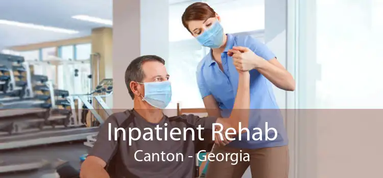 Inpatient Rehab Canton - Georgia