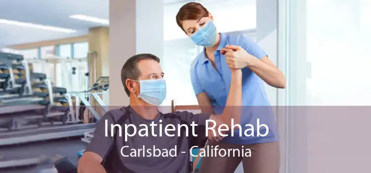 Inpatient Rehab Carlsbad - California