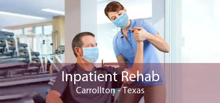 Inpatient Rehab Carrollton - Texas