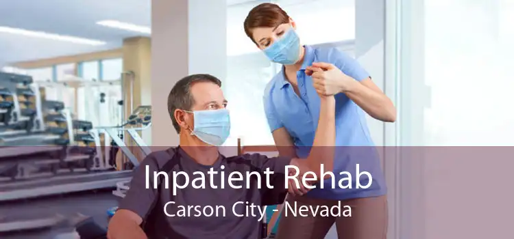 Inpatient Rehab Carson City - Nevada