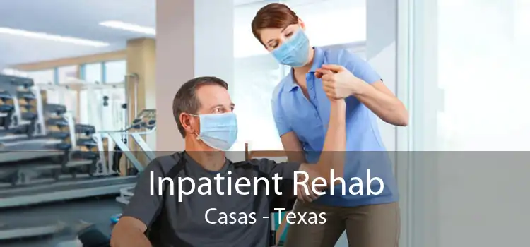 Inpatient Rehab Casas - Texas