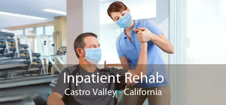 Inpatient Rehab Castro Valley - California