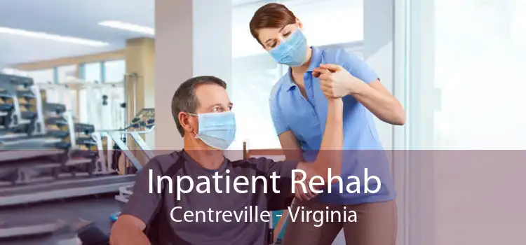 Inpatient Rehab Centreville - Virginia