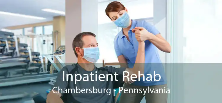 Inpatient Rehab Chambersburg - Pennsylvania