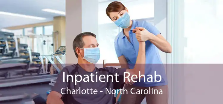 Inpatient Rehab Charlotte - North Carolina