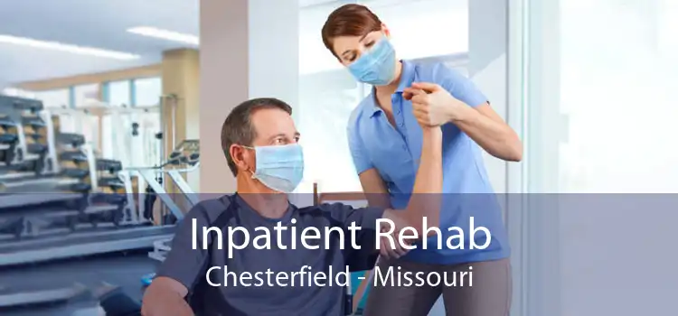 Inpatient Rehab Chesterfield - Missouri