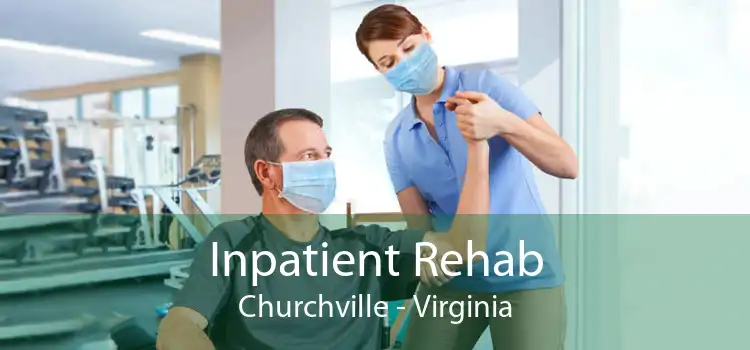 Inpatient Rehab Churchville - Virginia