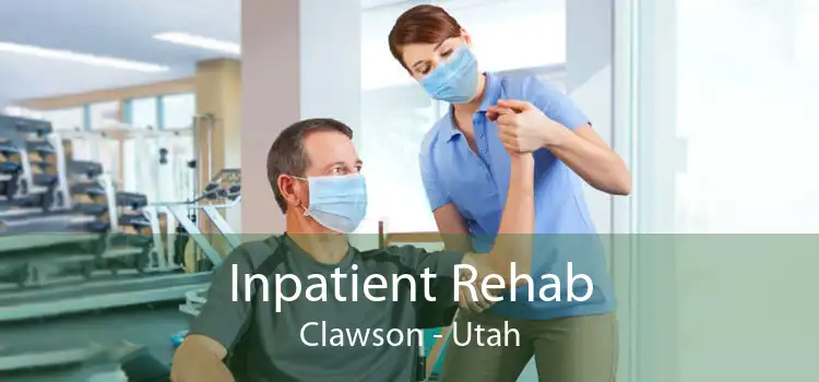 Inpatient Rehab Clawson - Utah