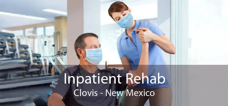 Inpatient Rehab Clovis - New Mexico