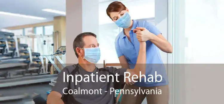 Inpatient Rehab Coalmont - Pennsylvania