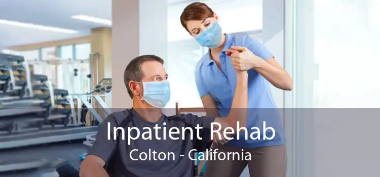 Inpatient Rehab Colton - California