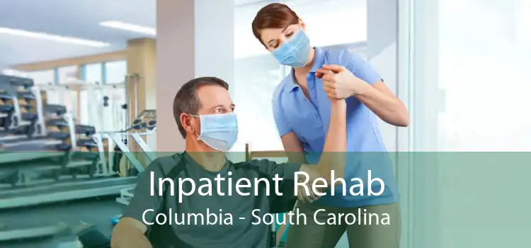 Inpatient Rehab Columbia - South Carolina