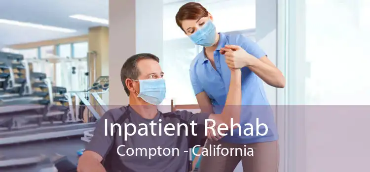 Inpatient Rehab Compton - California