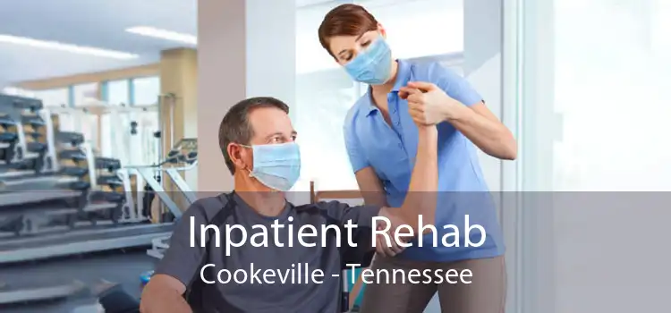 Inpatient Rehab Cookeville - Tennessee