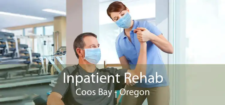 Inpatient Rehab Coos Bay - Oregon