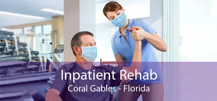 Inpatient Rehab Coral Gables - Florida