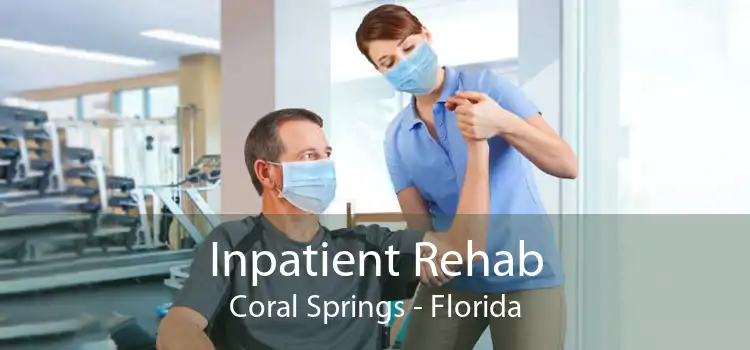 Inpatient Rehab Coral Springs - Florida