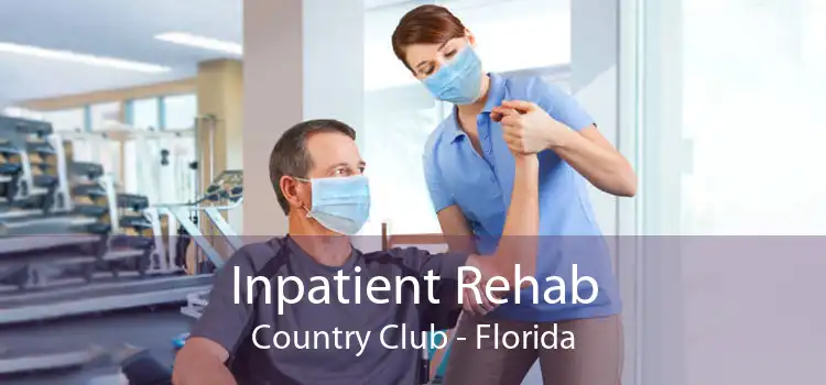 Inpatient Rehab Country Club - Florida