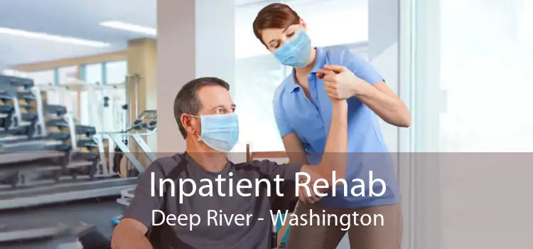 Inpatient Rehab Deep River - Washington