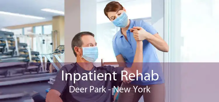 Inpatient Rehab Deer Park - New York