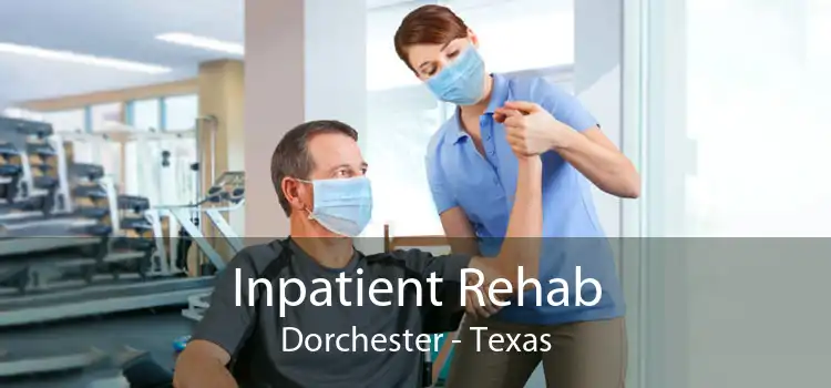 Inpatient Rehab Dorchester - Texas