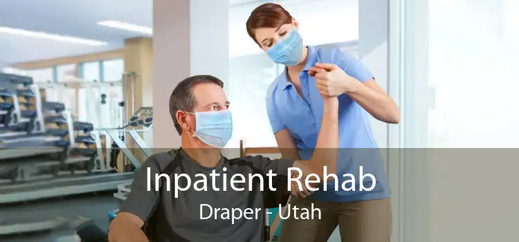 Inpatient Rehab Draper - Utah