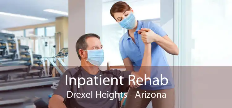 Inpatient Rehab Drexel Heights - Arizona